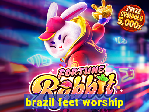 brazil feet worship